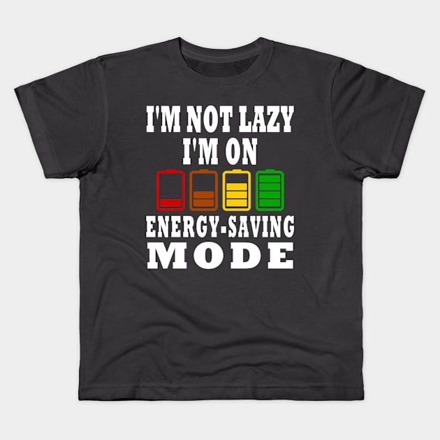 I'm Not Lazy I'm On Energy-Saving Mode Design Kids T-Shirt by TF Brands